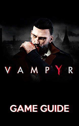 vampyr komplettlösung|Vampyr Walkthrough and Guide